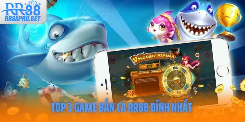 Top 3 game bắn cá RR88 đỉnh nhất 